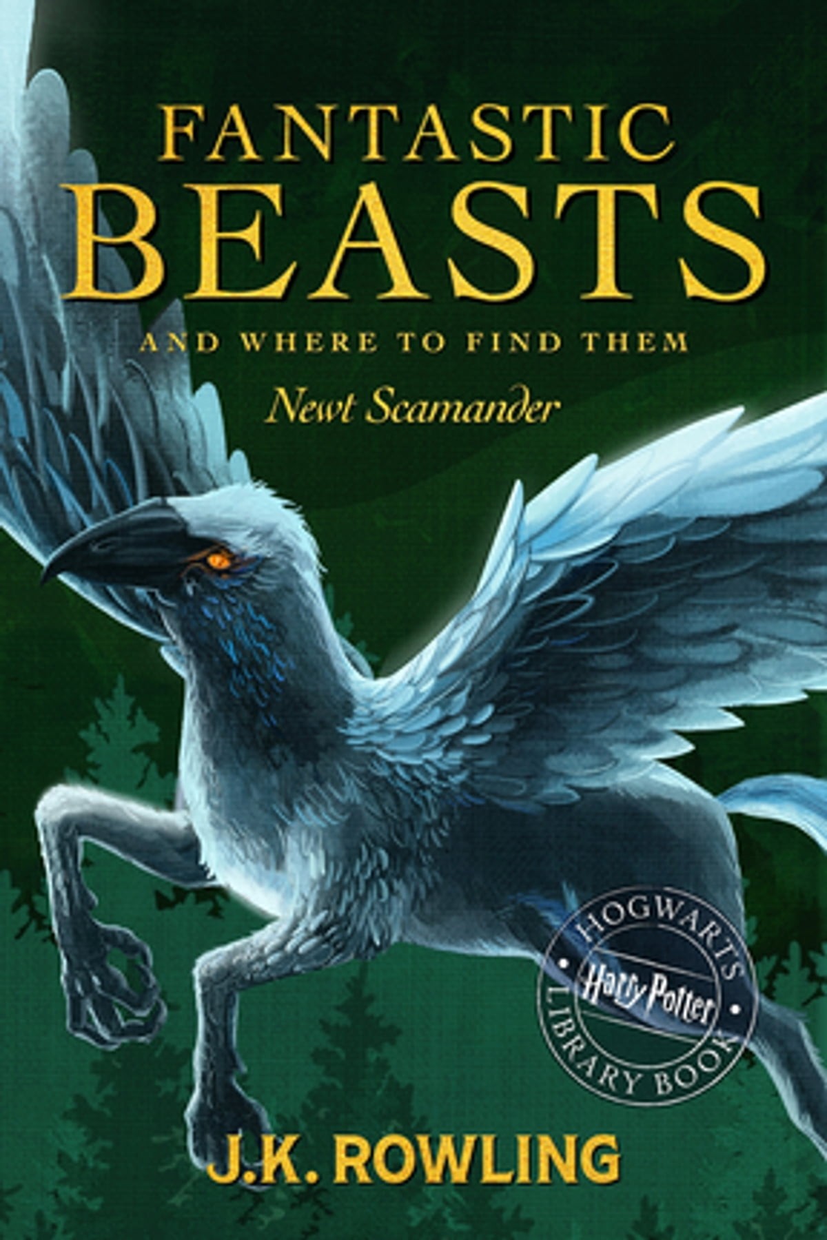 Fantastic Beasts and Where to Find Them: A Harry Potter Hogwarts Library Book